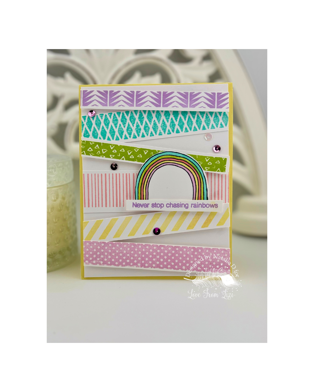 Never Stop Chasing Rainbows.